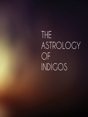 cover image of The Astrology of Indigos, Everyday Solutions to Spiritual Difficulties